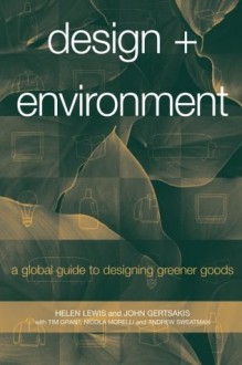 Design and Environment: A Global Guide to Designing Greener Goods - Helen Lewis, Tim Grant