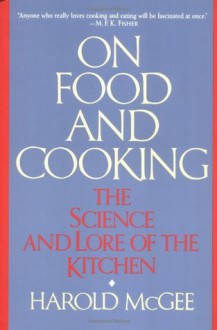 On Food and Cooking - Harold McGee