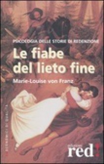 Le fiabe del lieto fine - Marie-Louise von Franz