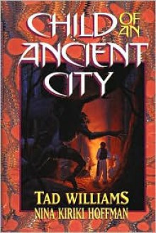 Child Of An Ancient City - Tad Williams, Nina Kiriki Hoffman