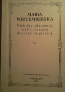 Niektóre zdarzenia, myśli i uczucia doznane za granicą - Maria Czartoryska-Wirtemberska