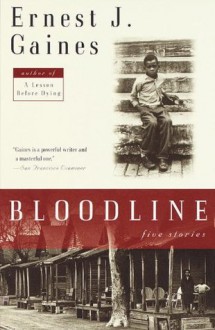 Bloodline: Five Stories (Vintage Contemporaries) - Ernest J. Gaines