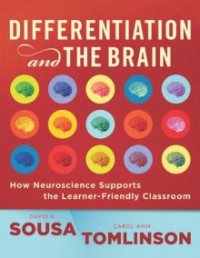 Differentiation and the Brain: How Neuroscience Supports the Learner-Friendly Classroom - David A. Sousa, Carol Ann Tomlinson