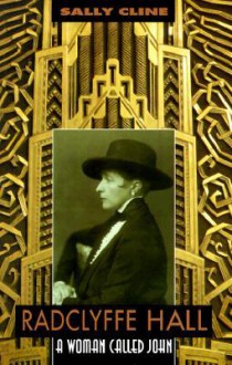 Radclyffe Hall: A Woman Called John - Sally Cline