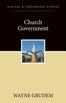 Church Government: A Zondervan Digital Short - Wayne Grudem