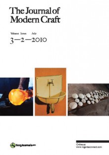 The Journal of Modern Craft Volume 3 Issue 2 - Glenn Adamson, Tanya Harrod, Edward S. Cooke Jr.