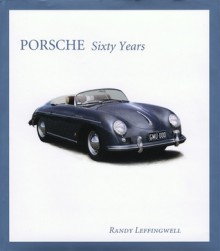 Porsche Sixty Years - Randy Leffingwell