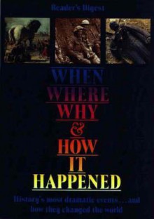 When, Where, Why, and How It Happened - Reader's Digest Association, Reader's Digest Association