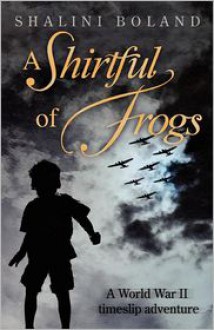 A Shirtful of Frogs - Shalini Boland