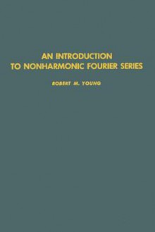 An Introduction to Nonharmonic Fourier Series - Robert M. Young, Unknown