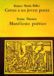 Cartas a un joven poeta - Manifiesto poético - Rainer Maria Rilke, Dylan Thomas