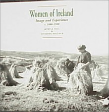 Women of Ireland: Image and Experience 1880-1920 - Myrtle Hill, Vivienne Pollock