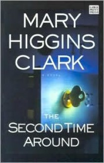 Second Time Around, The - Mary Higgins Clark