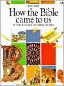 How the Bible Came to Us: The Story of the Book That Changed the World (Lion Factfinders) - Meryl Doney