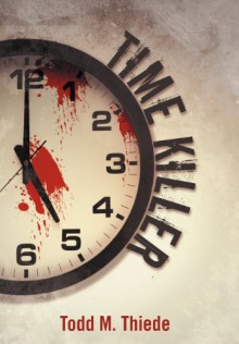 Time Killer - Todd M Thiede