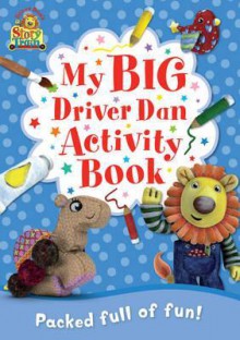 Driver Dan's Story Train: My Big Driver Dan Activity Book - Rebecca Elgar