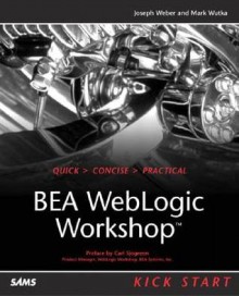 Bea Weblogic Workshop [With CDROM] - Joseph Weber, Mark Wutka