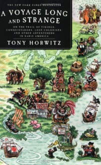 A Voyage Long and Strange: On the Trail of Vikings, Conquistadors, Lost Colonists, and Other Adventurers in Early America - Tony Horwitz