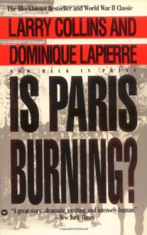 Is Paris Burning? - Larry Collins, Dominique Lapierre