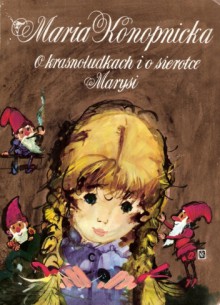 O krasnoludkach i o sierotce Marysi - Maria Konopnicka, Janusz Grabianski