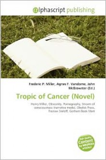 Tropic of Cancer (Novel - Agnes F. Vandome, John McBrewster, Sam B Miller II