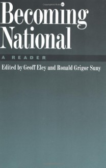 Becoming National: A Reader - Ronald Grigor Suny, Geoff Eley