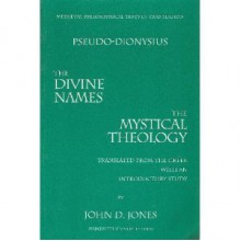 The Divine Names/The Mystical Theology (Mediaeval Philosophical Texts in Translation) - Pseudo-Dionysius the Areopagite, John D. Jones