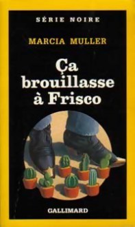 Ça brouillasse à Frisco - Marcia Muller, France-Marie Watkins