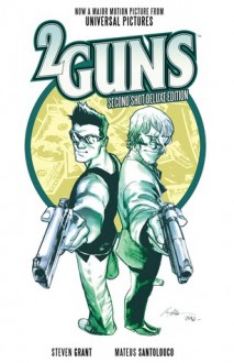 2 Guns: Second Shot Deluxe Edition - Mateus Santolouco, Steven Grant