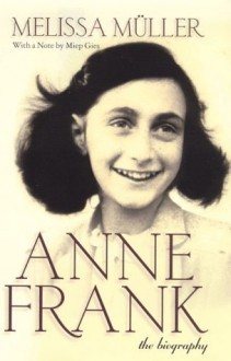 Anne Frank : The Biography - Miep Gies, Robert Kimber, Rita Kimber, melissa muller