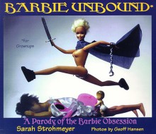 Barbie Unbound: A Parody of the Barbie Obsession - Sarah Strohmeyer