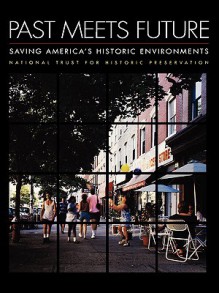 Past Meets Future: Saving America's Historic Environments - Jenny Lee