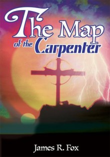 The Map of the Carpenter - James Fox