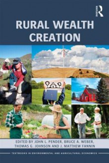 Rural Wealth Creation - John Pender, Thomas G. Johnson, Bruce Weber, J Matthew Fannin