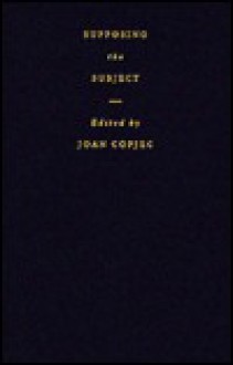 Supposing the Subject - Joan Copjec