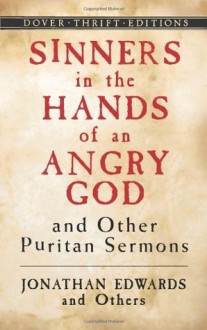 Sinners in the Hands of an Angry God and Other Puritan Sermons (Dover Thrift Editions) - Jonathan Edwards