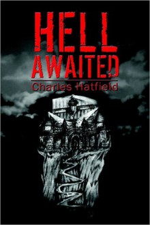 Hell Awaited - Charles Hatfield