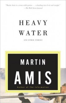 Heavy Water and Other Stories - Martin Amis