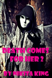 Death Comes For Her - Nikita King