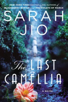 The Last Camellia: A Novel - Sarah Jio