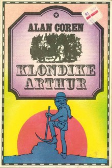 Klondike Arthur - Alan Coren