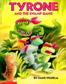 Tyrone and the Swamp Gang - Hans Wilhelm