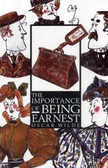 The Importance Of Being Earnest - Oscar Wilde