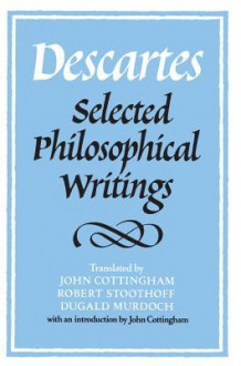 Selected Philosophical Writings - René Descartes, John Cottingham, Robert Stoothoff