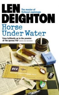 Horse Under Water - Len Deighton