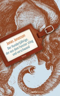 Der Hundertjährige, der aus dem Fenster stieg und verschwand - Jonas Jonasson