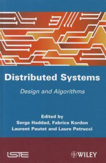 Distibuted Systems: Design and Algorithms - Serge Haddad, Fabrice Kordon, Laurent Pautet