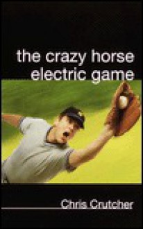 The Crazy Horse Electric Game - Chris Crutcher