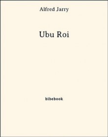 Ubu Roi (French Edition) - Alfred Jarry