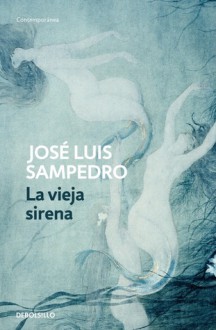 La vieja sirena - José Luis Sampedro